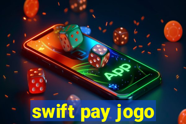 swift pay jogo